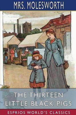 The Thirteen Little Black Pigs (Esprios Classics): Illustrated by W. J. Morgan
