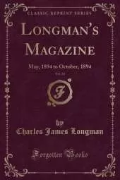 Longman's Magazine, Vol. 24: May, 1894 to October, 1894 (Classic Reprint)