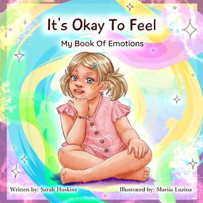 It's Ok To Feel: My Book Of Emotions