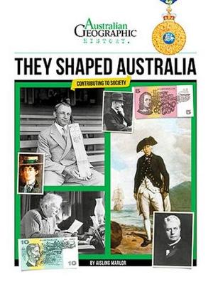 Aust Geographic History They Shaped Australia: History Year 6