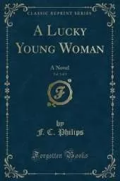 A Lucky Young Woman, Vol. 3 of 3: A Novel (Classic Reprint)