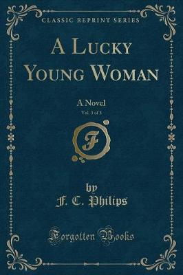 A Lucky Young Woman, Vol. 3 of 3: A Novel (Classic Reprint)