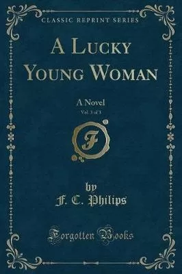 A Lucky Young Woman, Vol. 3 of 3: A Novel (Classic Reprint)