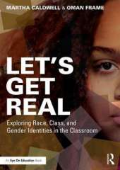Let's Get Real: Exploring Race, Class, and Gender Identities in the Classroom