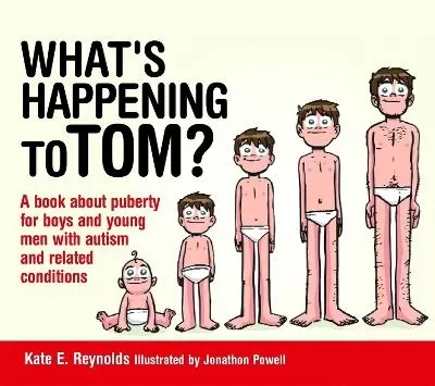 What's Happening to Tom?: A book about puberty for boys and young men with autism and related conditions