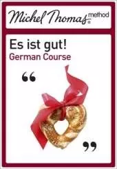 Es Ist Gut! - German: The Michel Thomas Method