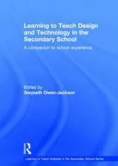Learning to Teach Design and Technology in the Secondary School: A companion to school experience
