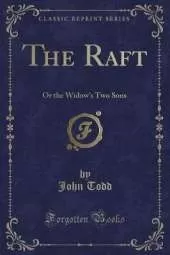 The Raft: Or the Widow's Two Sons (Classic Reprint)