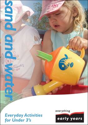 Sand and Water: Everyday Activities for Under 3's