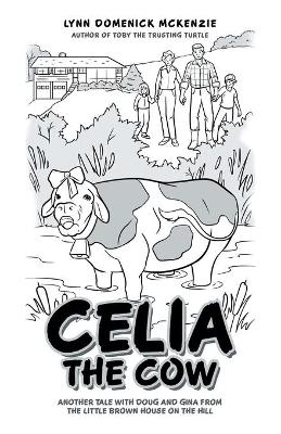 Celia the Cow: Another Tale with Doug and Gina from the Little Brown House on the Hill