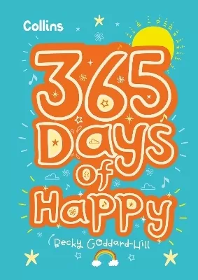 365 Days of Happy: Quotes, Affirmations and Activities to Boost Children's Happiness Every Day