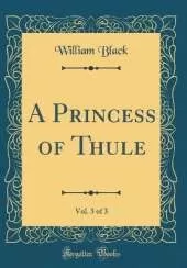 A Princess of Thule, Vol. 3 of 3 (Classic Reprint)