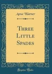 Three Little Spades (Classic Reprint)