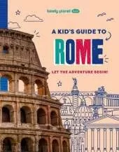 Lonely Planet Kids A Kid's Guide to Rome: Let the Adventure Begin!