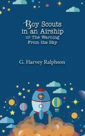 Boy Scouts in an Airship: or, The Warning From the Sky
