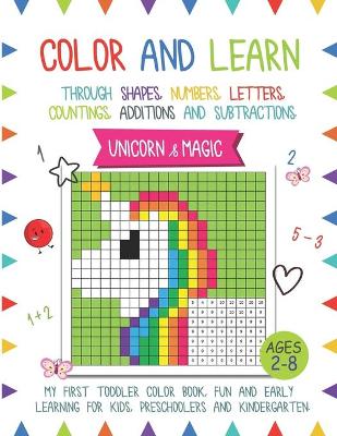 Color and Learn - Unicorn and Magic: My First Toddler Color Book, Fun and Easy Learning for Kids, Preschooler, and Kindergarten