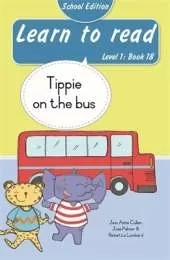Learn to read (Level 1 Book 18): Tippie on the bus (School Edition)