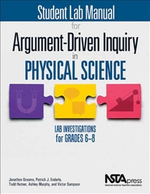 Student Lab Manual for Argument-Driven Inquiry in Physical Science: Lab Investigations for Grades 6-8
