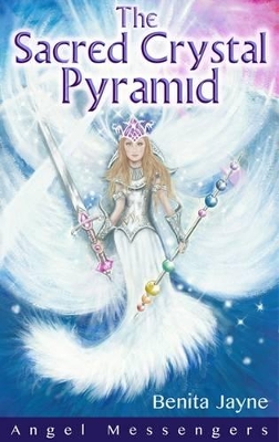 The Sacred Crystal Pyramid: Angel Messengers