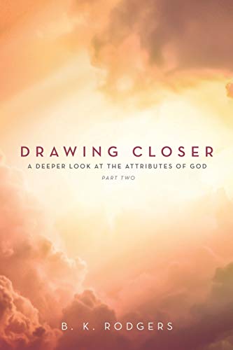 Drawing Closer (Part 2): A Deeper Look at the Attributes of God