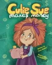 Cutie Sue Makes Money: Children's book about Financial Literacy
