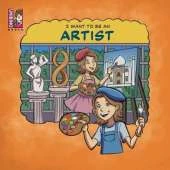 I Want To Be An Artist: Career in Arts for kids