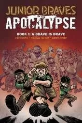 Junior Braves of the Apocalypse Vol. 1: A Brave is Brave