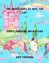 The Adventures of Moo, The Cat: Moo's Magical Adventure