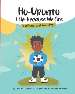 HuUbuntu: I Am Because We Are - Kindness and Humility