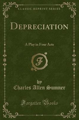 Depreciation: A Play in Four Acts (Classic Reprint)