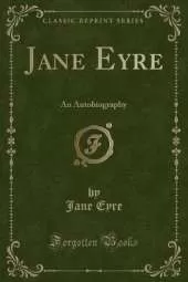 Jane Eyre: An Autobiography (Classic Reprint)