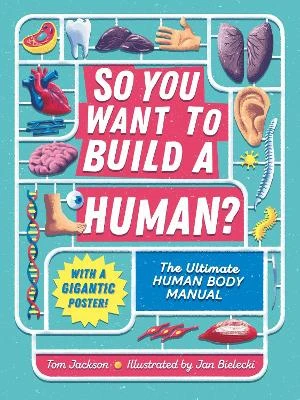 So You Want to Build a Human?: The ultimate human body manual