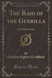 The Raid of the Guerilla: And Other Stories (Classic Reprint)