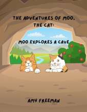 The Adventures of Moo, The Cat: Moo Explores A Cave