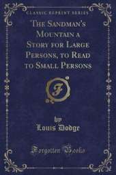 The Sandman's Mountain a Story for Large Persons, to Read to Small Persons (Classic Reprint)