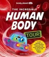 Lonely Planet Kids The Incredible Human Body Tour: Explore Our Muscles, Bones, Organs, DNA & Senses | A Fun & Fact Filled Journey | Packed with Cartoons, Photography & CGI Art