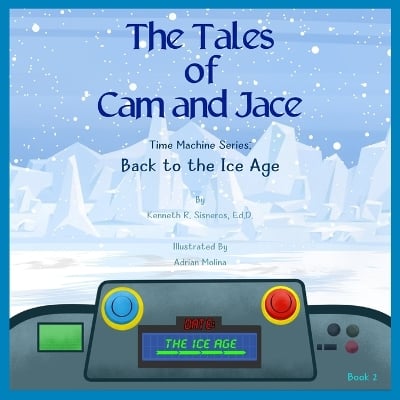 The Tales of Cam and Jace: Time Machine Series: Back to the Ice Age