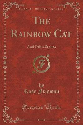 The Rainbow Cat: And Other Stories (Classic Reprint)