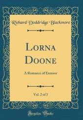 Lorna Doone, Vol. 2 of 3: A Romance of Exmoor (Classic Reprint)