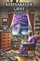 Keepsakes of Grief: Poetry Noir 2004 - 2011