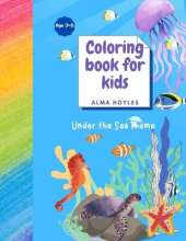 Coloring book for Kids Under the Sea Theme: Coloring book for Kids Under the Sea Theme