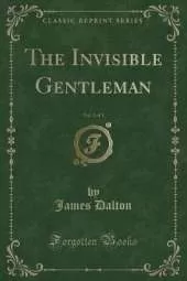 The Invisible Gentleman, Vol. 3 of 3 (Classic Reprint)