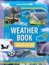 Lonely Planet Kids The Weather Book: A Guide to Our Changing Climate | Extreme & Amazing Events Like Animal Rain & Ball Lightning | Covers Pollution & Global Warming