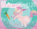 Unicorns Don't Eat Carrots