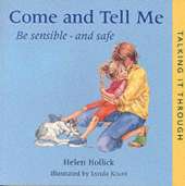Come and Tell Me: Be Sensible and Safe