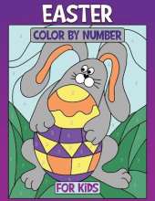 Easter Color by Number for Kids: Coloring Book of Easter Rabbit, Eggs, Bunny