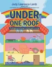 Under One Roof: Multigenerational Living and Loving