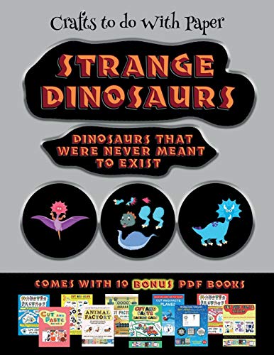 Crafts to do With Paper (Strange Dinosaurs - Cut and Paste): This book comes with a collection of downloadable PDF books that will help your child make an excellent start to his/her education. Books are designed to improve hand-eye coordination, develop