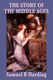 The Story of the Middle Ages: A History of Medieval Europe