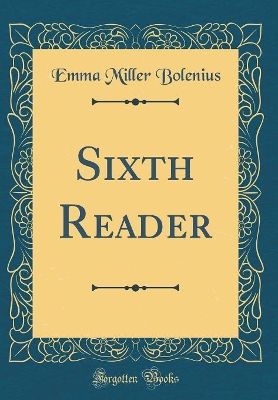 Sixth Reader (Classic Reprint)